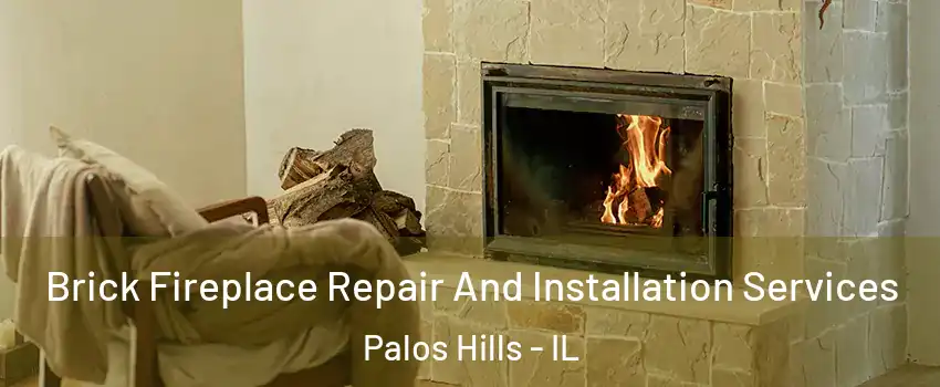  Brick Fireplace Repair And Installation Services Palos Hills - IL