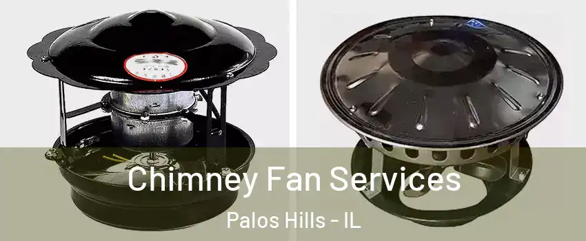  Chimney Fan Services Palos Hills - IL