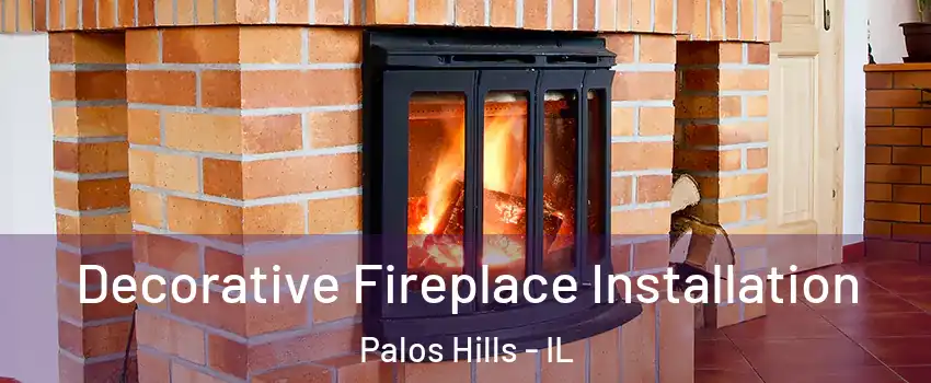  Decorative Fireplace Installation Palos Hills - IL