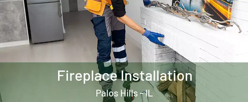  Fireplace Installation Palos Hills - IL