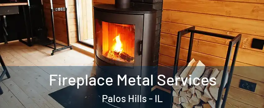  Fireplace Metal Services Palos Hills - IL