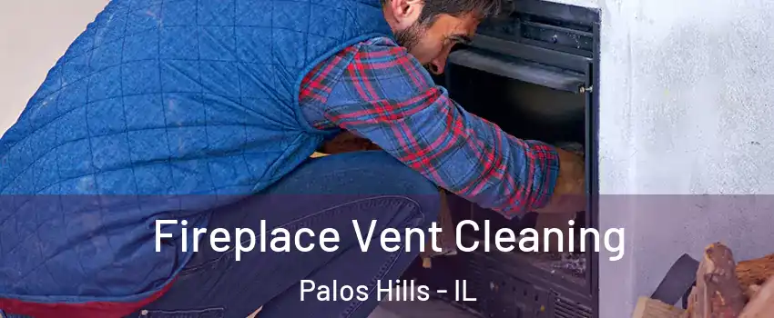  Fireplace Vent Cleaning Palos Hills - IL