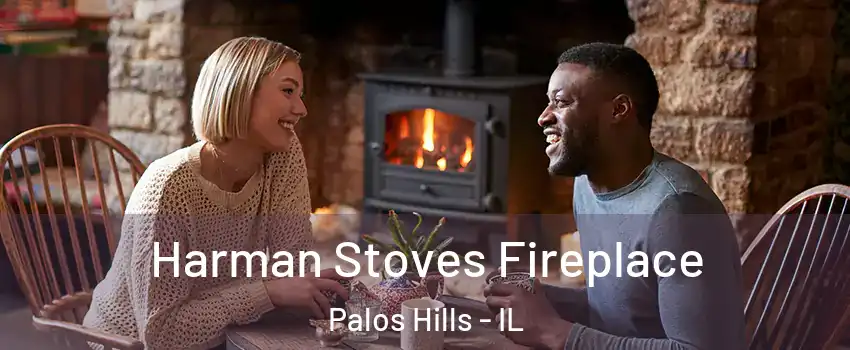  Harman Stoves Fireplace Palos Hills - IL