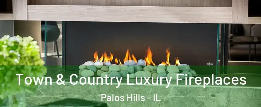  Town & Country Luxury Fireplaces Palos Hills - IL