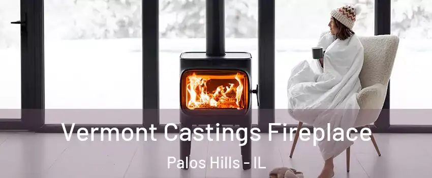  Vermont Castings Fireplace Palos Hills - IL