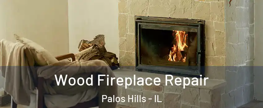  Wood Fireplace Repair Palos Hills - IL