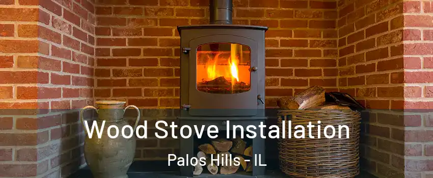  Wood Stove Installation Palos Hills - IL