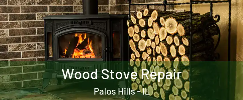  Wood Stove Repair Palos Hills - IL